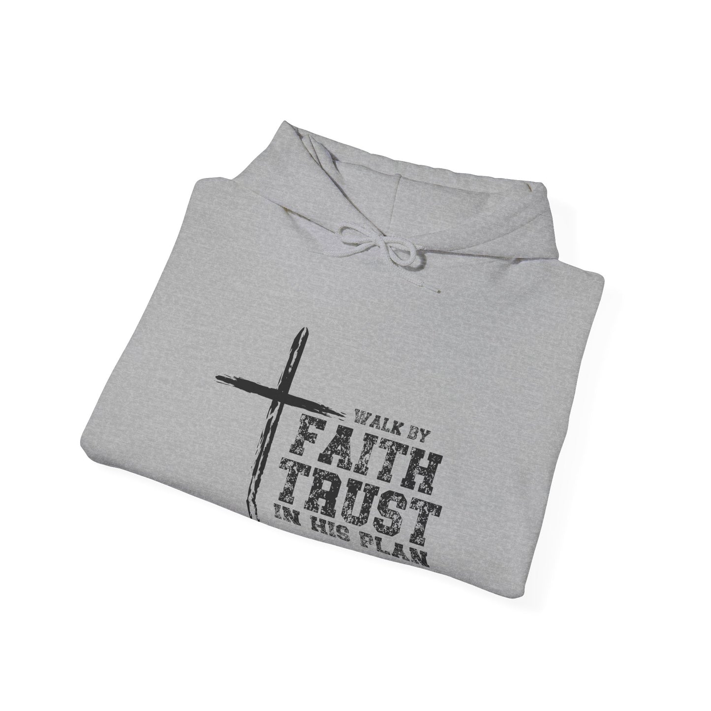Walk in Faith Trust His Plan Hoodie