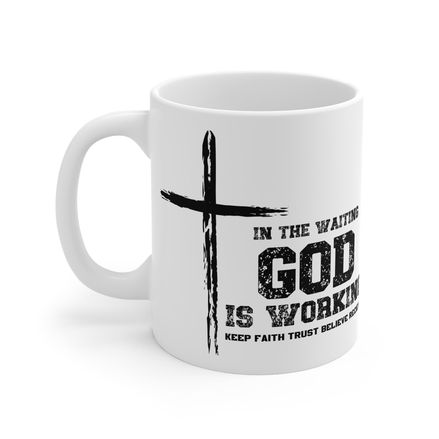 In the waiting God is working, Keep the Faith Inspirational Ceramic Mug