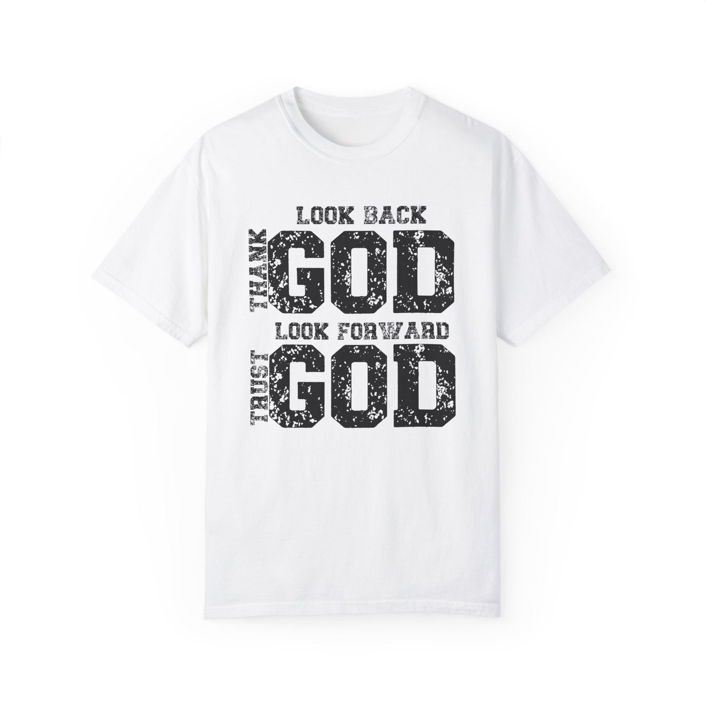 Look Back, Thank God, Look Forward, Trust God Inspirational Christian Unisex T-Shirt