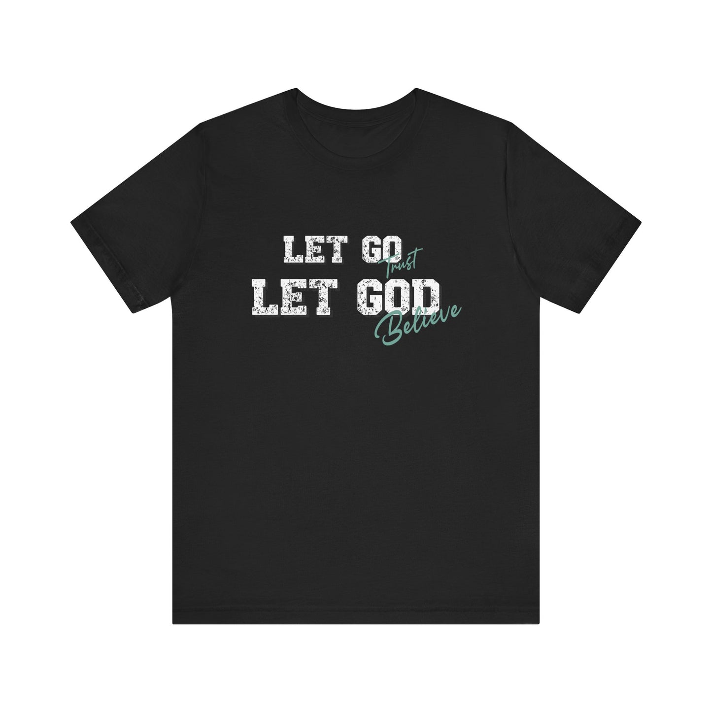 Let Go Let God Unisex Classic fit T- Shirt