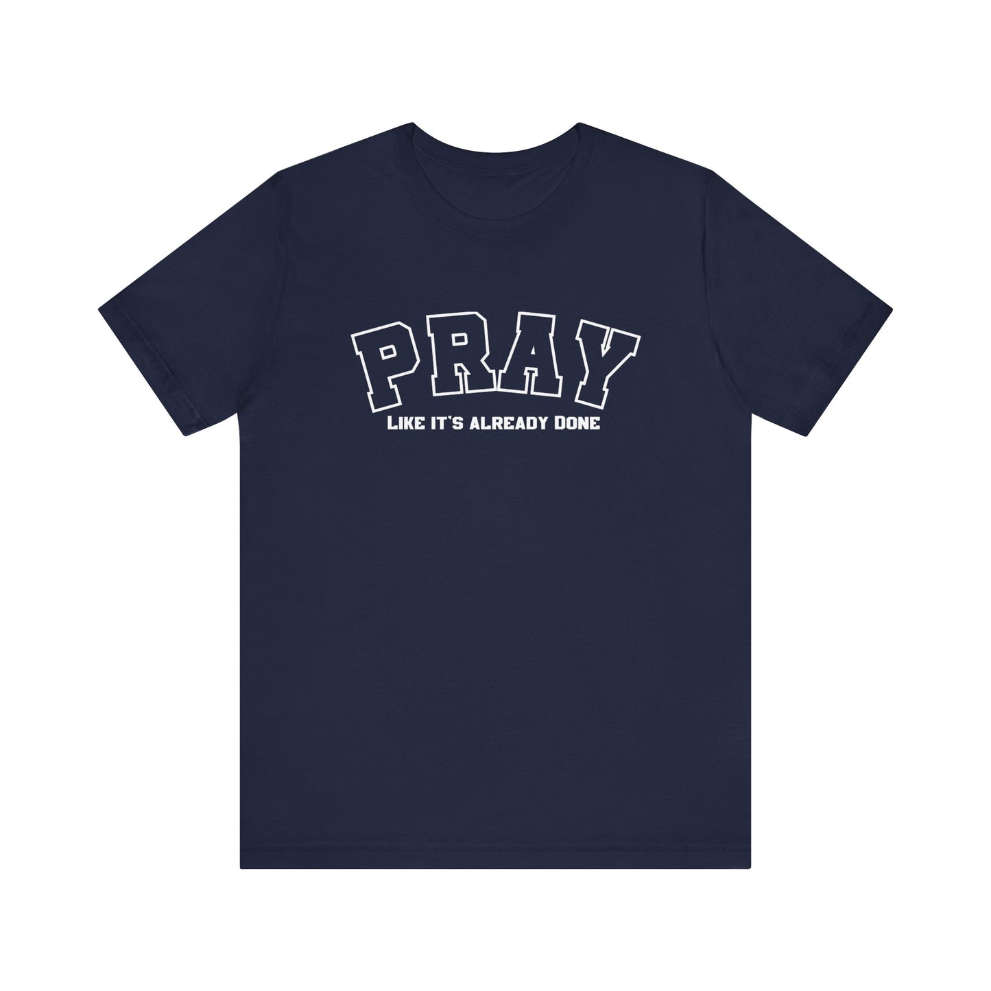 Pray like its already done Classic fit T-Shirt
