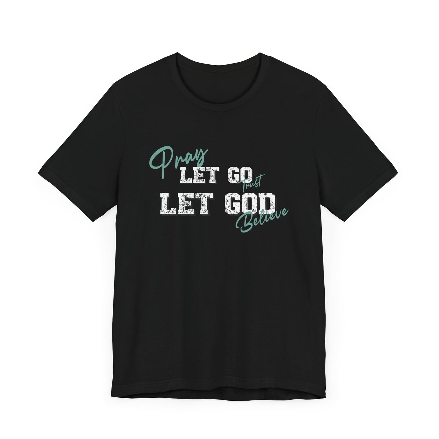 Pray, Let Go, Let God Inspirational classic fit Tee