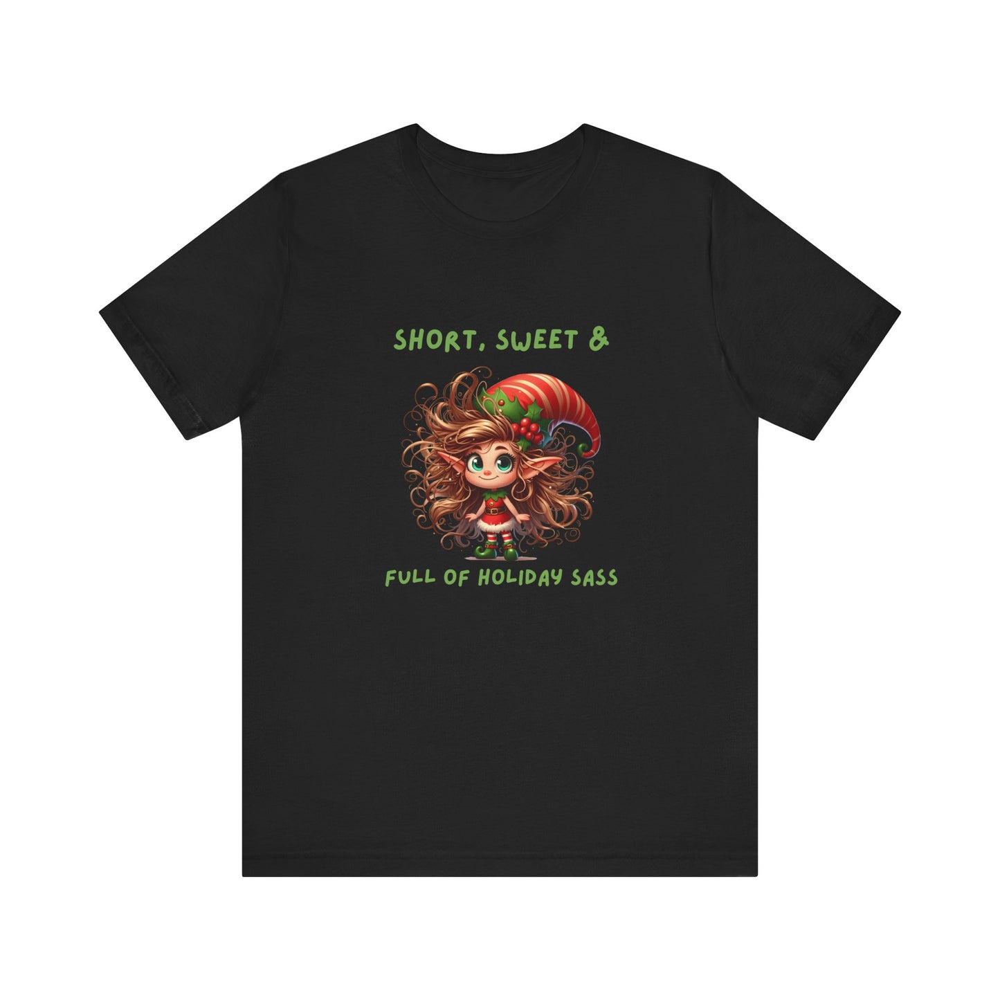 Short, sweet, full of Holiday Sass Tee, Unisex funny Christmas T-Shirt, Cute Holiday Apparel, Short Sleeve Festive Shirt, Gift for Holiday Lovers
