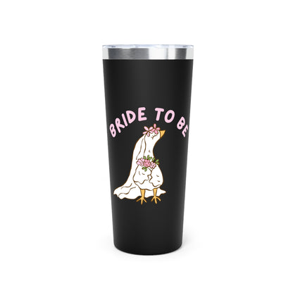 Silly Goose Bride to be Insulated Tumbler, 22oz