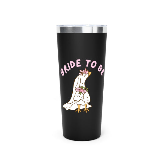 Silly Goose Bride to be Insulated Tumbler, 22oz