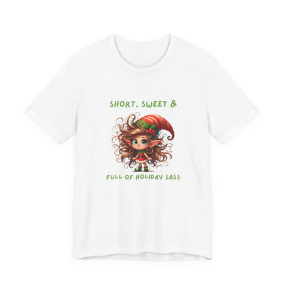 Short, sweet, full of Holiday Sass Tee, Unisex funny Christmas T-Shirt, Cute Holiday Apparel, Short Sleeve Festive Shirt, Gift for Holiday Lovers