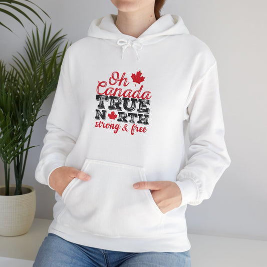 Oh Canada: True North, Strong and Free Hoodie