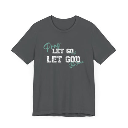 Pray, Let Go, Let God Inspirational classic fit Tee