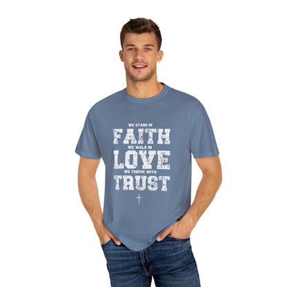We stand in Faith, walk in Love, Thrive in Trust, Inspirational Unisex T-Shirt