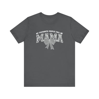My favourite People call me Mama Unisex Tee