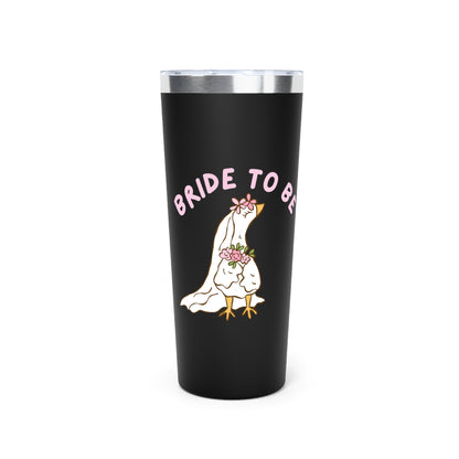 Silly Goose Bride to be Insulated Tumbler, 22oz