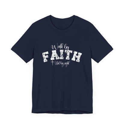 Walk by faith not by sight T-Shirt