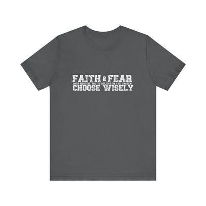 Faith and Fear choose wisely Classic fit Unisex Tee
