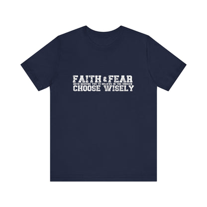 Faith and Fear choose wisely Classic fit Unisex Tee