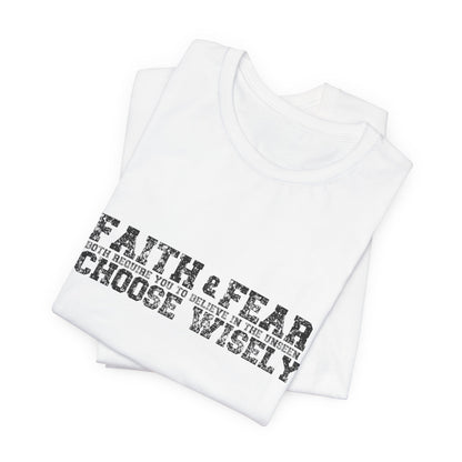 Faith and Fear choose wisely Classic fit Unisex Tee