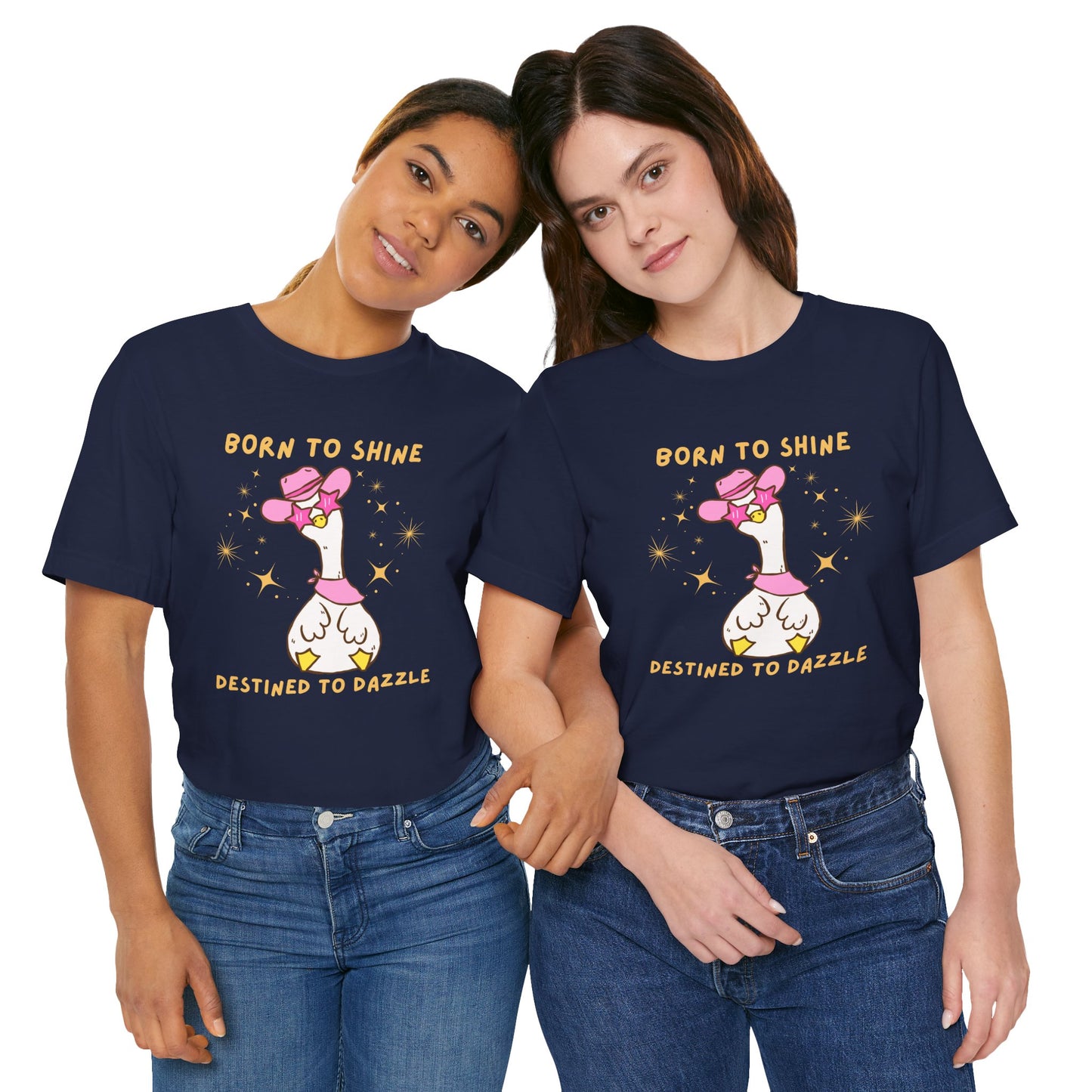 Born to Shine, Destined to Dazzle Funny Silly Goose Shirt