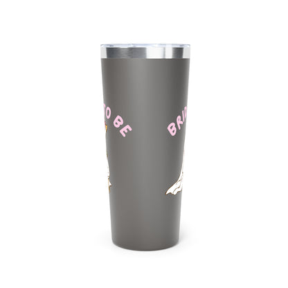 Silly Goose Bride to be Insulated Tumbler, 22oz