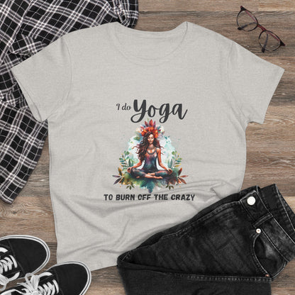 I do yoga to burn off the crazy Semi-fit Woman's tee,