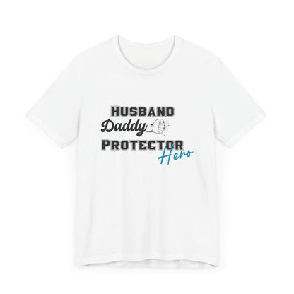 Husband, Daddy, Hero, Protector - Father of 4 Dad tee