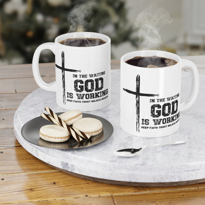 In the waiting God is working, Keep the Faith Inspirational Ceramic Mug