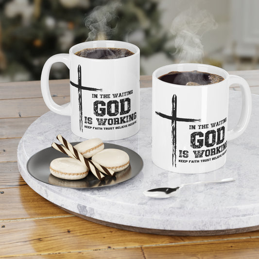 In the waiting God is working, Keep the Faith Inspirational Ceramic Mug