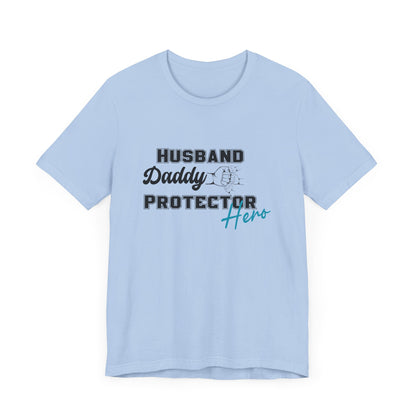 Husband, Daddy, Hero, Protector - Father of 3 Tee