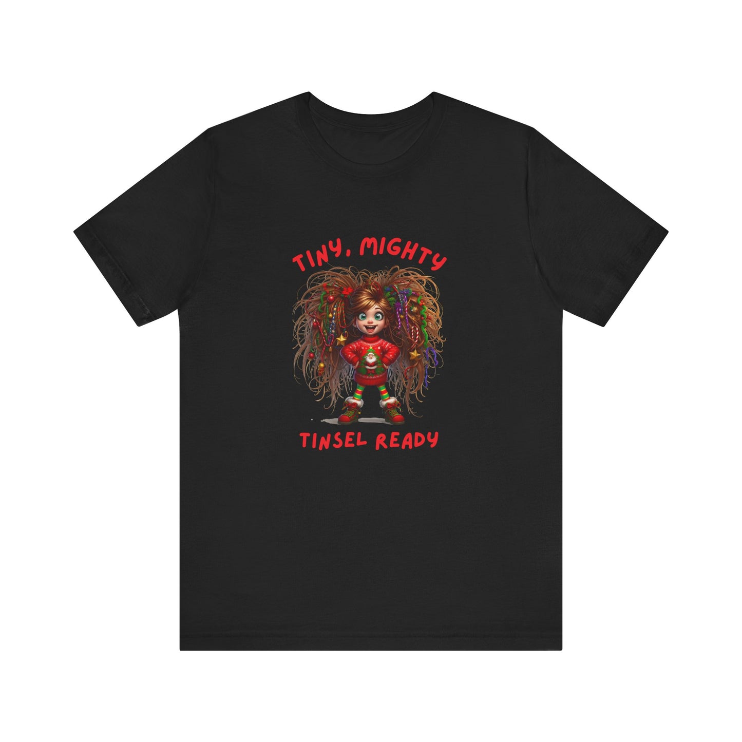 Tiny Mighty Tinsel Ready Tee, Unisex Graphic T-Shirt for Strength and Empowerment, Fun Gift for Holidays, Casual Wear, Everyday Comfort