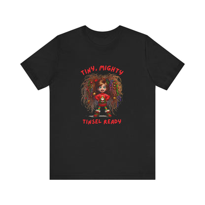 Tiny Mighty Tinsel Ready Tee, Unisex Graphic T-Shirt for Strength and Empowerment, Fun Gift for Holidays, Casual Wear, Everyday Comfort