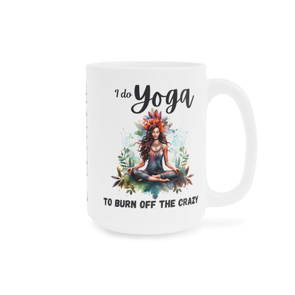 I do Yoga to burn off the Crazy Mug