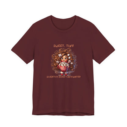 Sweet Tiny Over-Caffeinated Tee, Funny T-Shirt, Gift for Coffee Lovers, Cute Humor Top, Unisex Short Sleeve Shirt