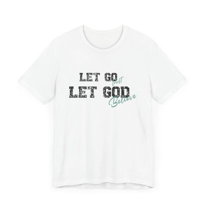 Let Go Let God Unisex Classic fit T- Shirt