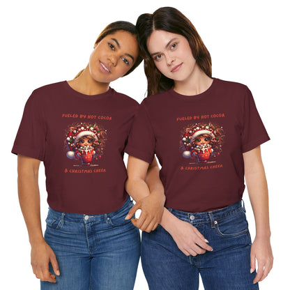 Fueled by Hot Cocoa and Holiday cheer Christmas Cheer Cocoa Womans Tee, Holiday T-Shirt, Unisex Festive Shirt, Cozy Winter Apparel, Christmas Gift for Her