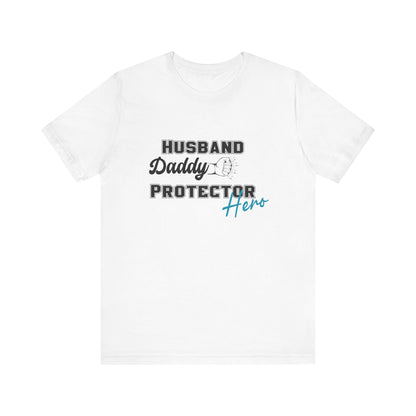 Husband, Daddy, Hero, Protector - Father of 4 Dad tee