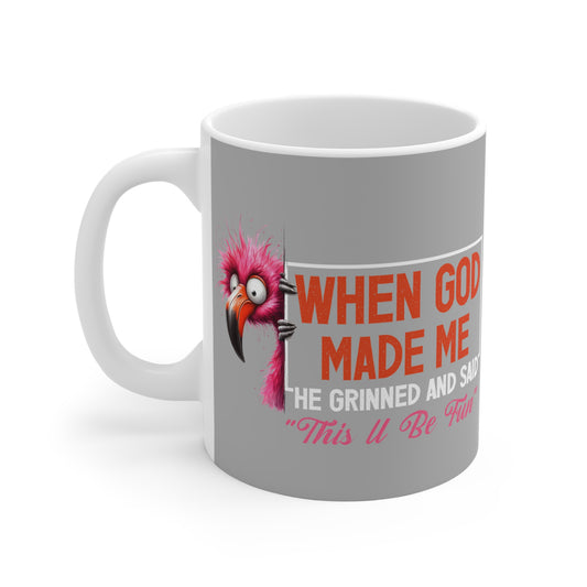 Fun Flamingo  When God Made Me He Grinned and Said This Will Be Fun Mug – Inspirational Christian Coffee Ceramic Mug - Perfect Gift for Bird Lovers, Everyday Use, Coffee, Tea, Birthday, and Holidays