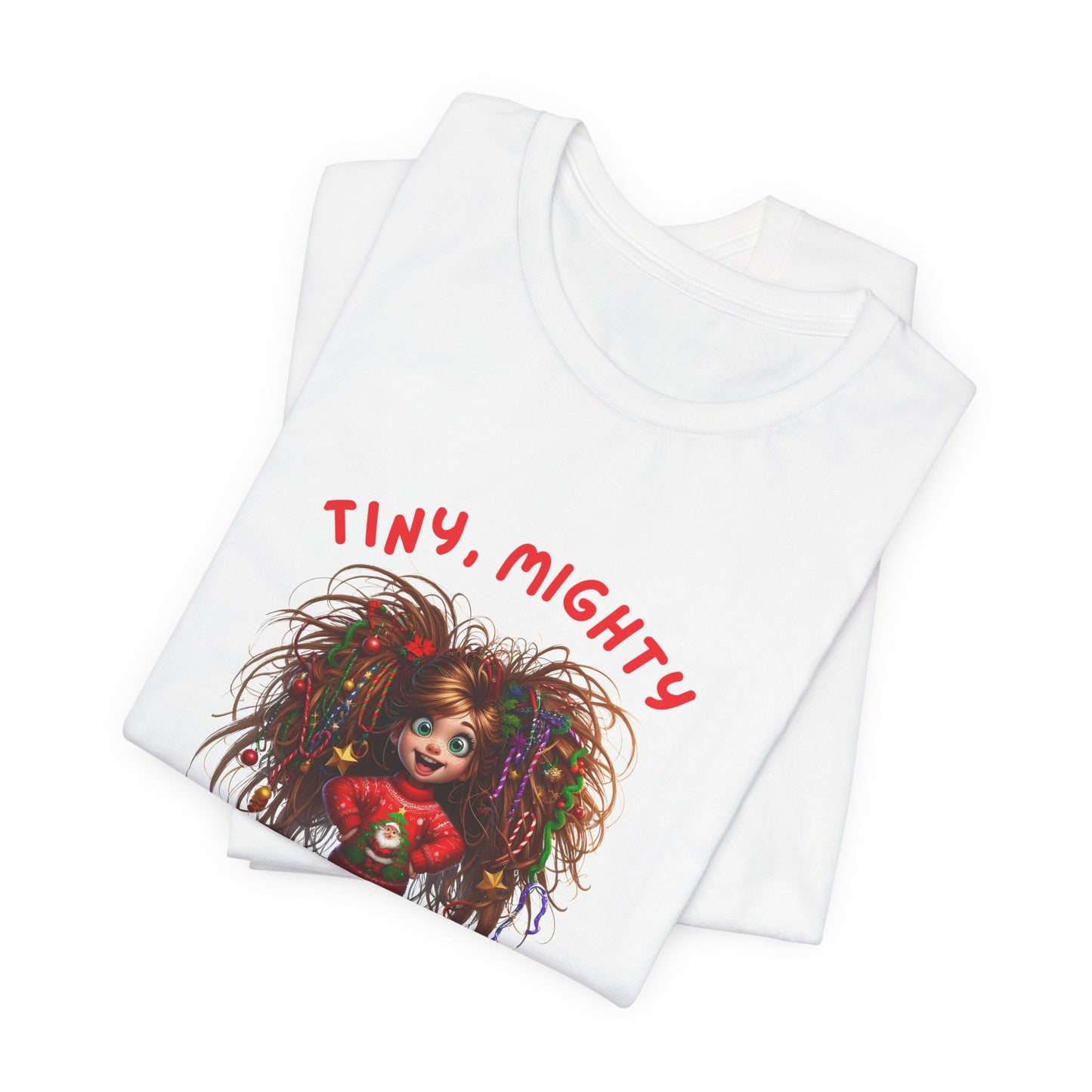 Tiny Mighty Tinsel Ready Tee, Unisex Graphic T-Shirt for Strength and Empowerment, Fun Gift for Holidays, Casual Wear, Everyday Comfort