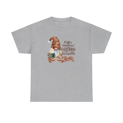 "Coffee Makes Everything Possible" Tee