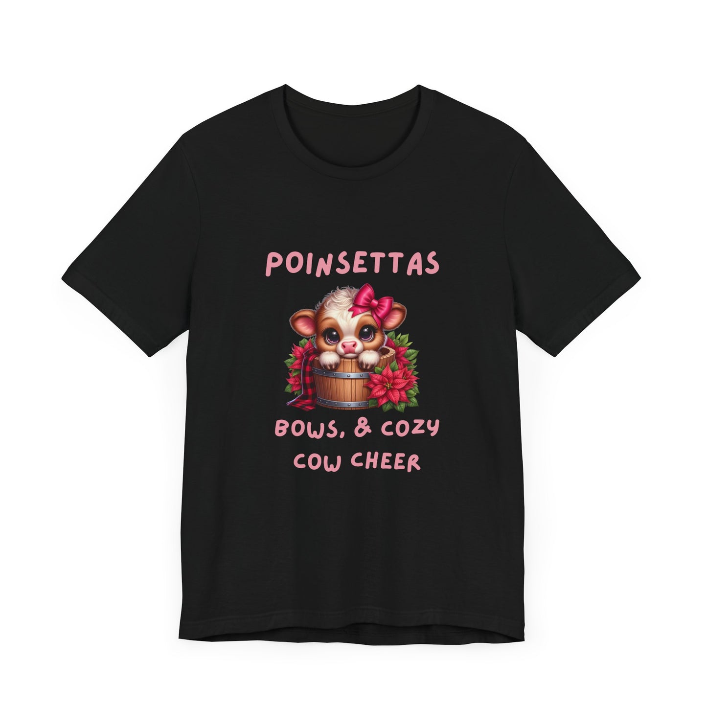 Cute Cow Poinsettia bows and cozy cow cheer Tee, Holiday Shirt, Cozy Unisex T-Shirt, Christmas Gift, Festive Apparel, Farm Animal Tee