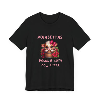 Cute Cow Poinsettia bows and cozy cow cheer Tee, Holiday Shirt, Cozy Unisex T-Shirt, Christmas Gift, Festive Apparel, Farm Animal Tee