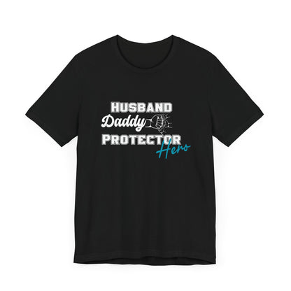 Husband, Daddy, Hero, Protector - Father of 3 Tee
