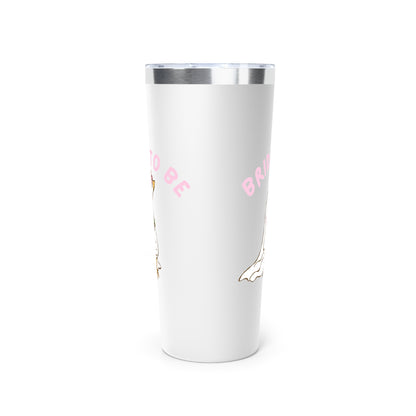 Silly Goose Bride to be Insulated Tumbler, 22oz
