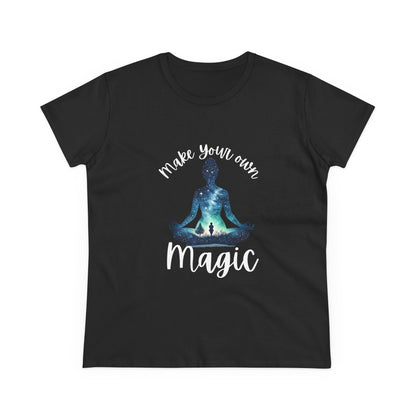 Make Your Own Magic Women's Semi fit Cotton Tee