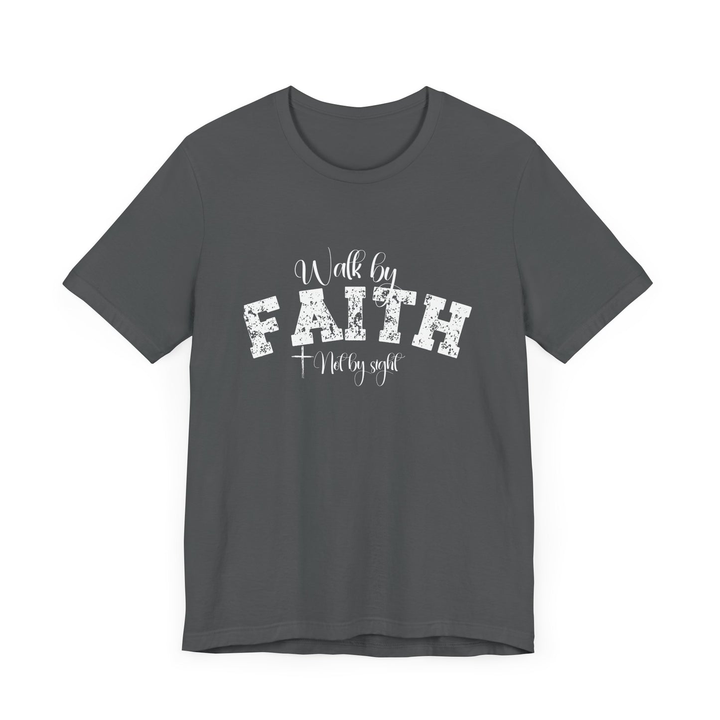 Walk by faith not by sight T-Shirt