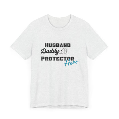 Husband, Daddy, Hero, Protector - Father of 4 Dad tee