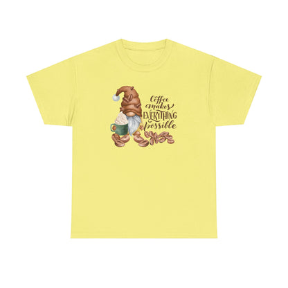 "Coffee Makes Everything Possible" Tee