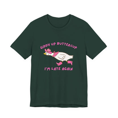 Giddy Up Buttercup Silly Goose Running Late tee