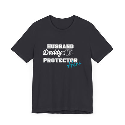 Husband, Daddy, Hero, Protector - Father of 3 Tee