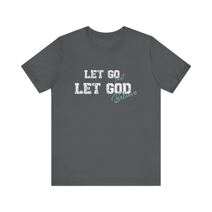 Let Go Let God Unisex Classic fit T- Shirt