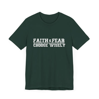 Faith and Fear choose wisely Classic fit Unisex Tee