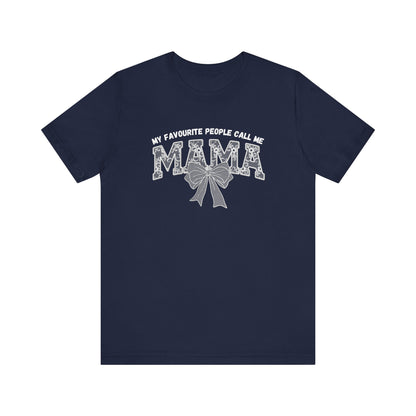 My favourite People call me Mama Unisex Tee
