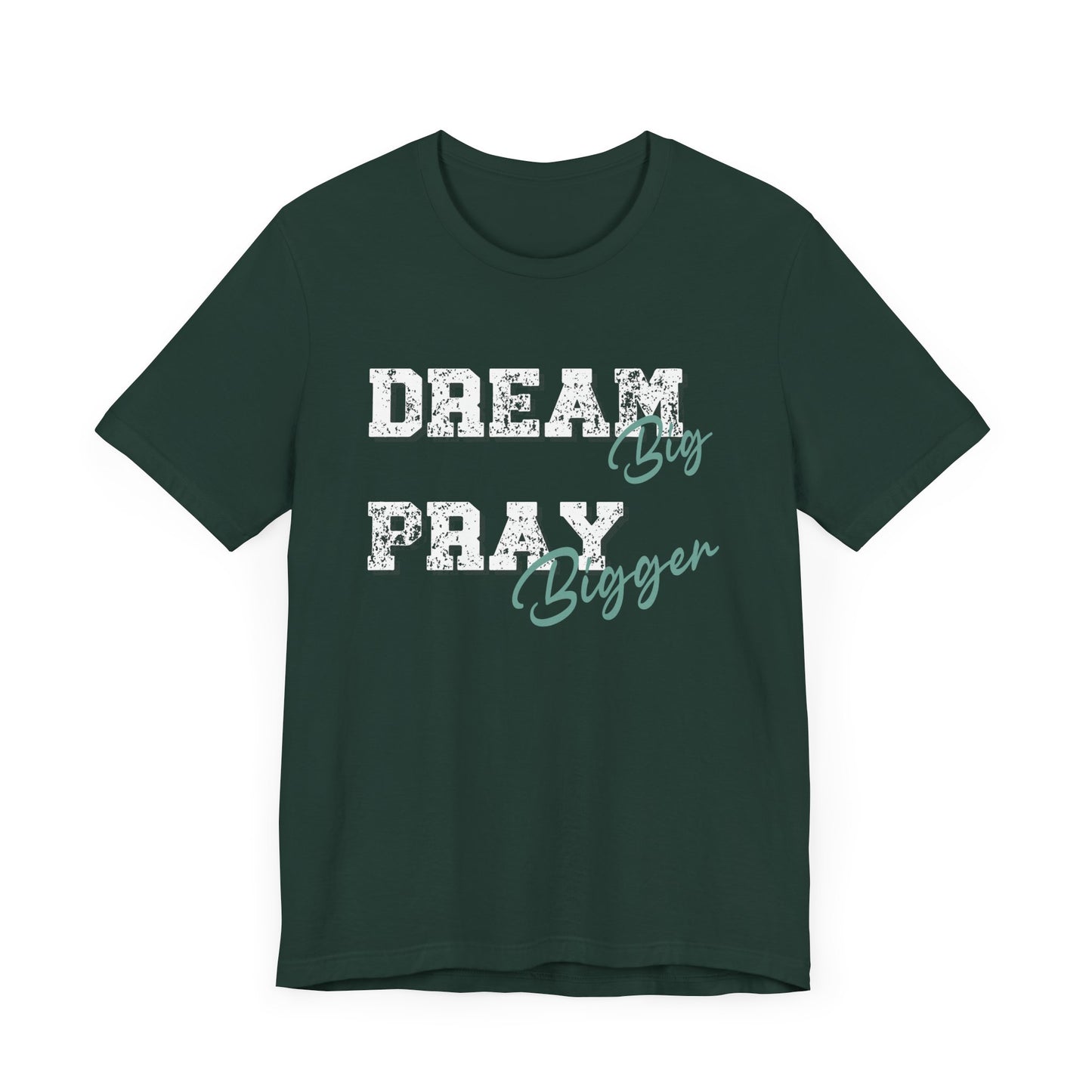 Dream Big Pray bigger inspirational Tee, Motivational Shirt, Unisex Casual Wear, Gift for Dreamers, Positive Vibe Clothing